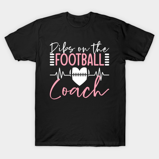 Dibs On The Football Coach Dibs On The Coach T-Shirt by IngeniousMerch